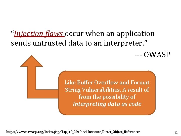 “Injection flaws occur when an application sends untrusted data to an interpreter. ” ---