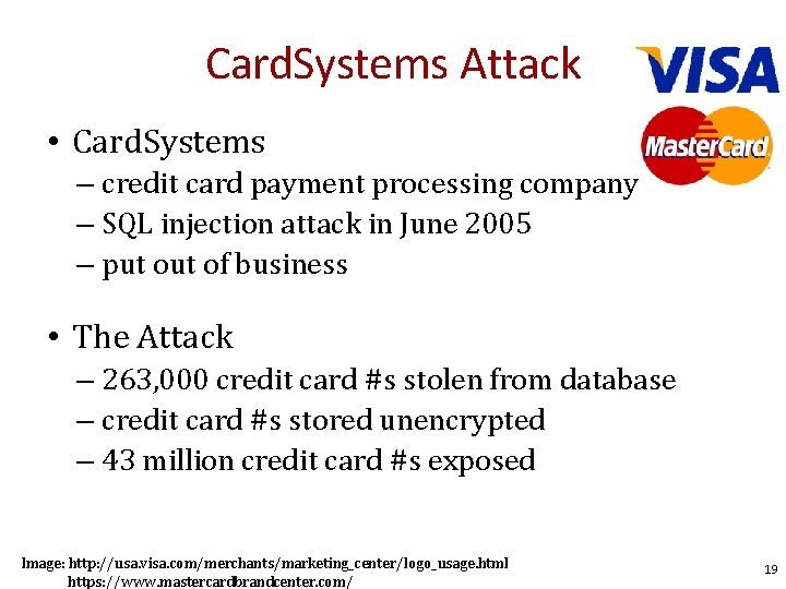 Card. Systems Attack • Card. Systems – credit card payment processing company – SQL