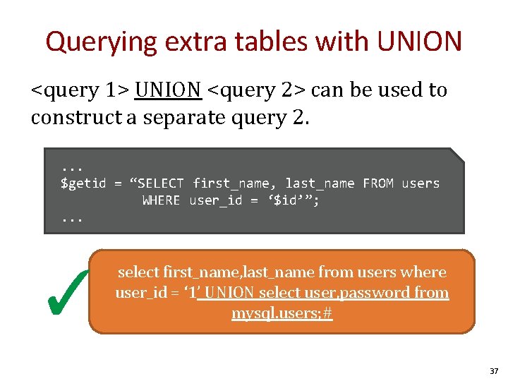 Querying extra tables with UNION <query 1> UNION <query 2> can be used to