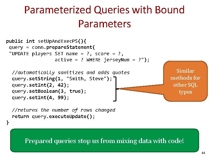 Parameterized Queries with Bound Parameters public int set. Up. And. Exec. PS(){ query =