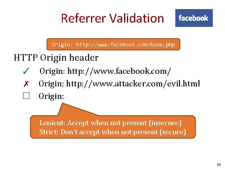 Referrer Validation Origin: http: //www. facebook. com/home. php HTTP Origin header ✓ Origin: http:
