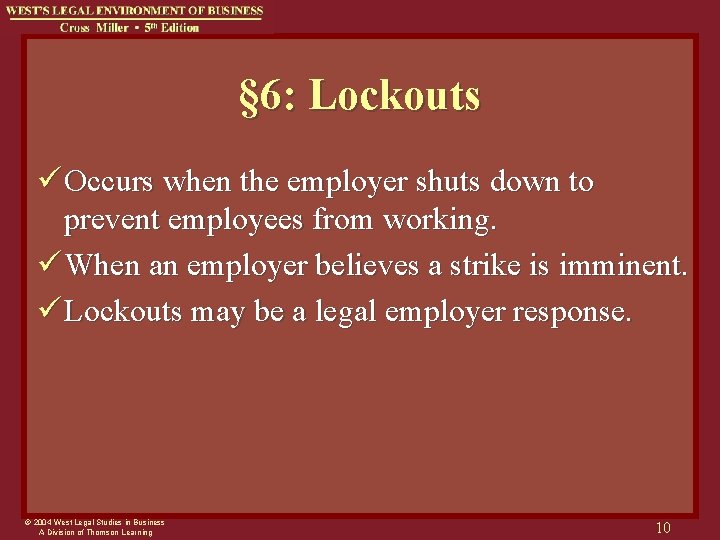 § 6: Lockouts ü Occurs when the employer shuts down to prevent employees from