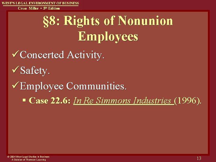 § 8: Rights of Nonunion Employees üConcerted Activity. üSafety. üEmployee Communities. § Case 22.