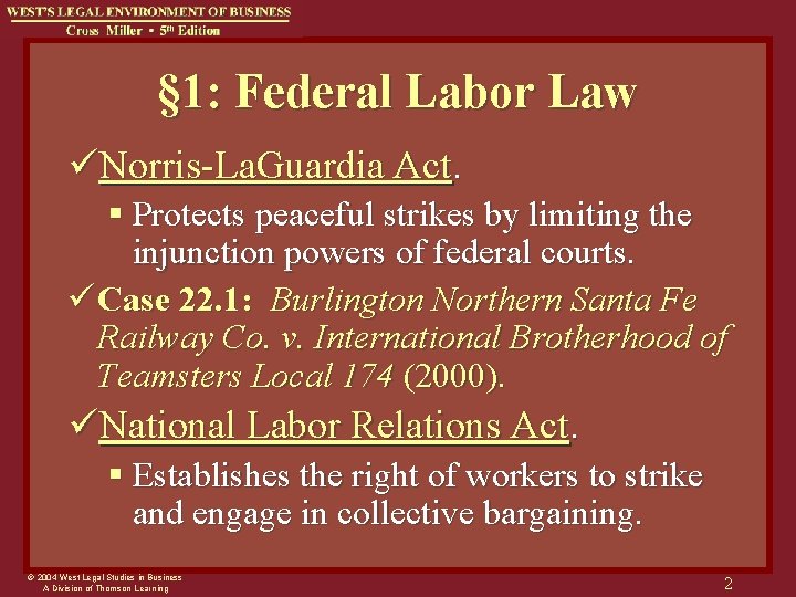 § 1: Federal Labor Law üNorris-La. Guardia Act. § Protects peaceful strikes by limiting