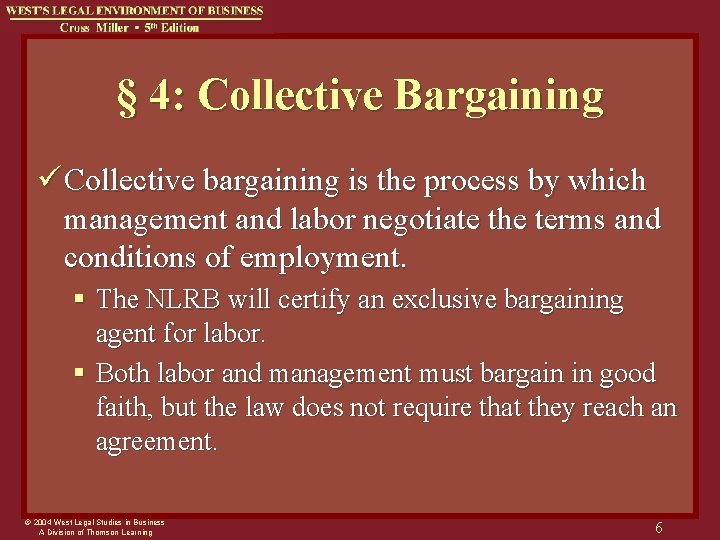 § 4: Collective Bargaining ü Collective bargaining is the process by which management and