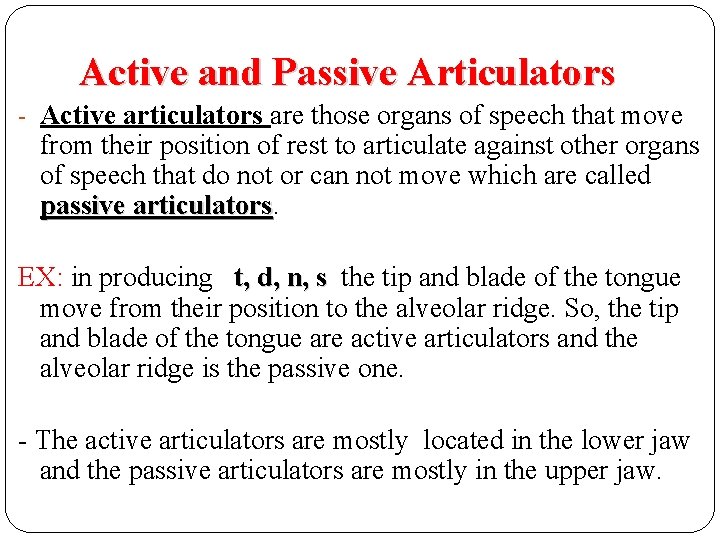 Active and Passive Articulators - Active articulators are those organs of speech that move Active and Passive Articulators - Active articulators are those organs of speech that move