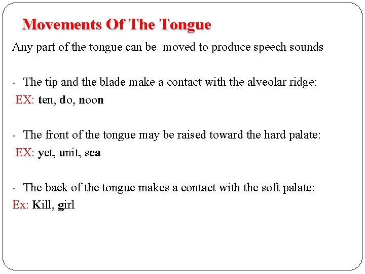 Movements Of The Tongue Any part of the tongue can be moved to produce Movements Of The Tongue Any part of the tongue can be moved to produce