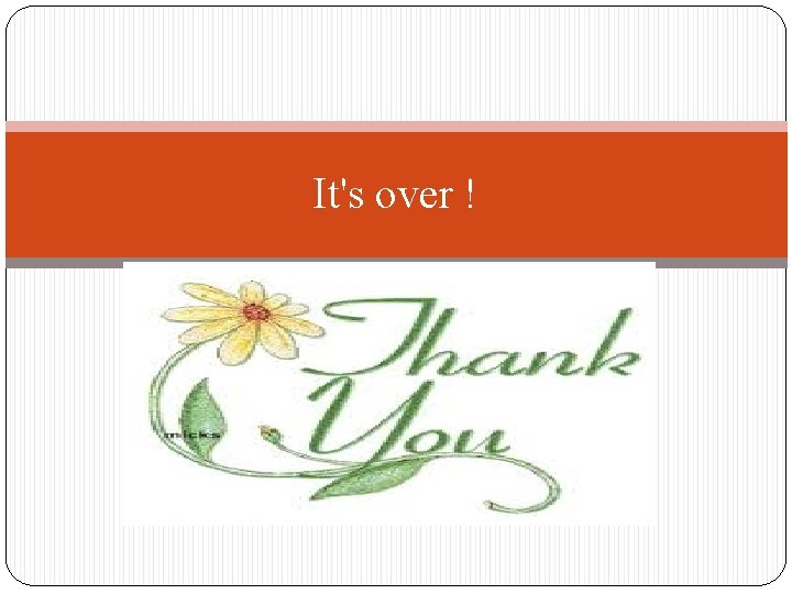 It's over !  It's over !