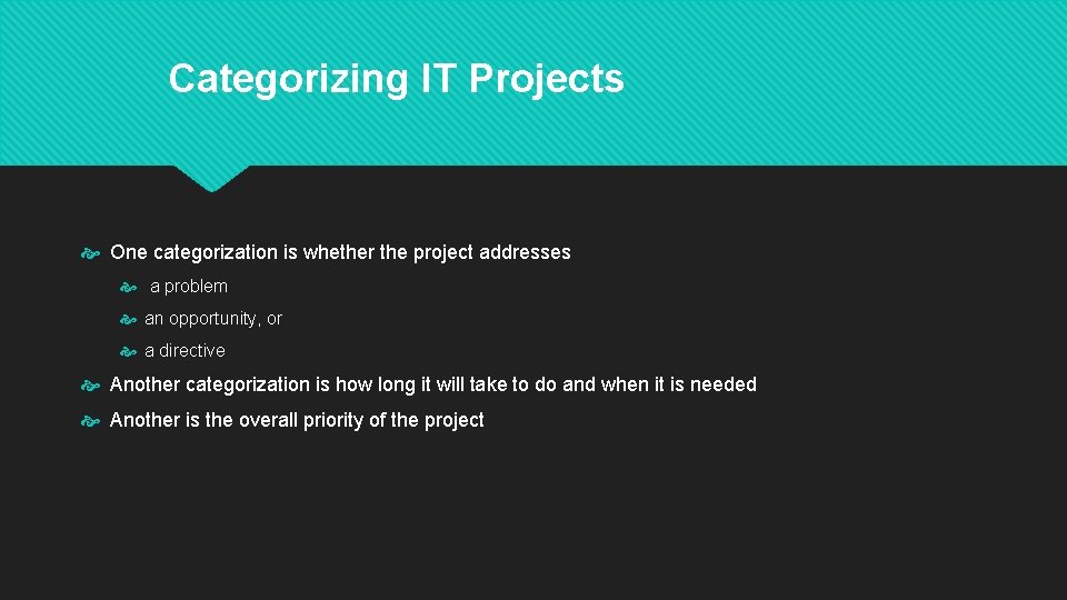 Categorizing IT Projects One categorization is whether the project addresses a problem an opportunity,