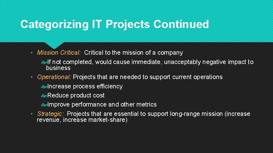 Categorizing IT Projects Continued • Mission Critical: Critical to the mission of a company