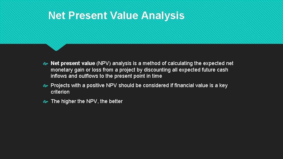Net Present Value Analysis Net present value (NPV) analysis is a method of calculating
