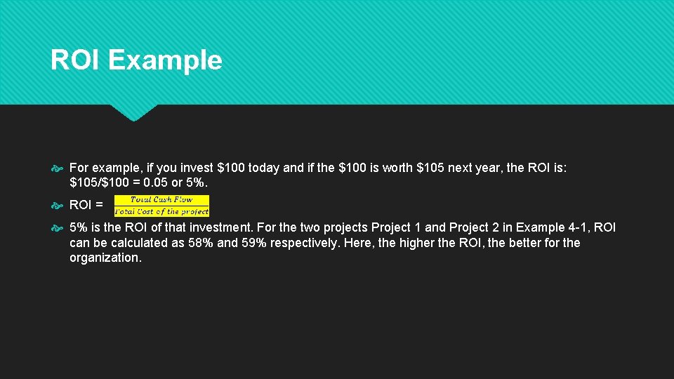 ROI Example For example, if you invest $100 today and if the $100 is