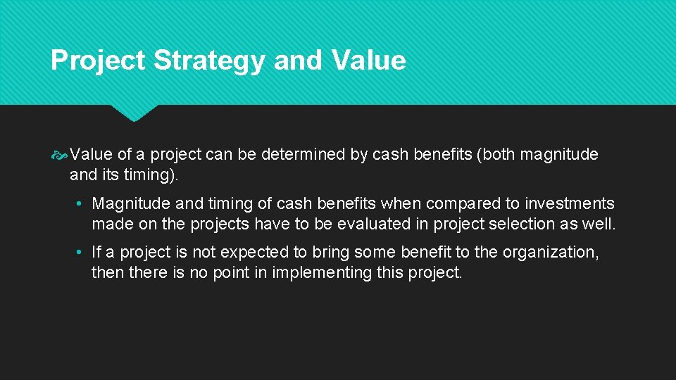 Project Strategy and Value of a project can be determined by cash benefits (both