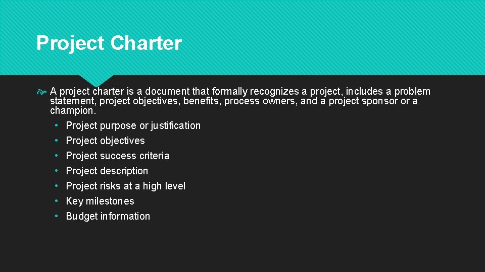 Project Charter A project charter is a document that formally recognizes a project, includes