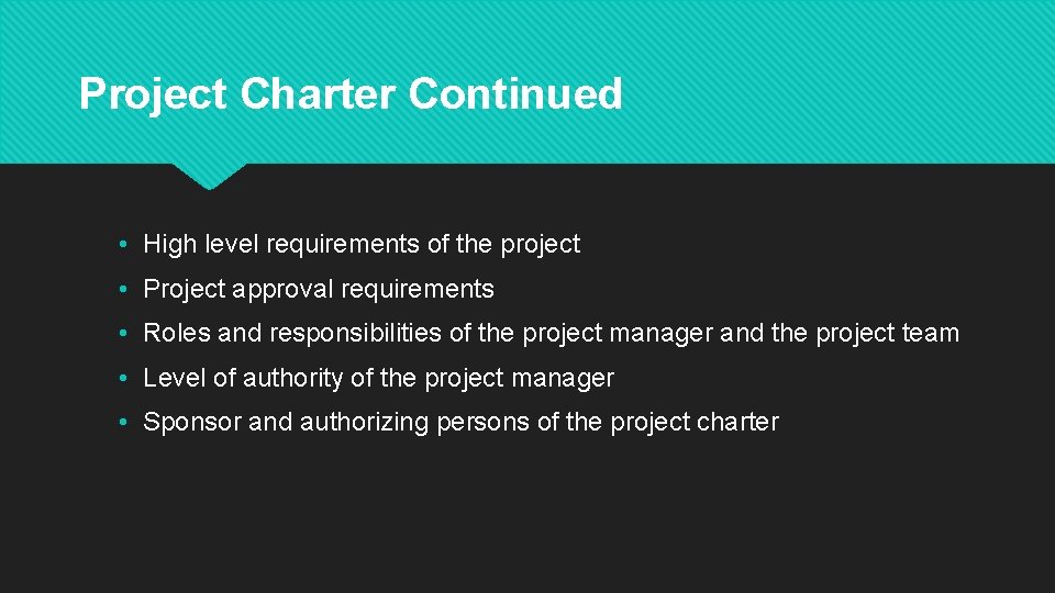 Project Charter Continued • High level requirements of the project • Project approval requirements