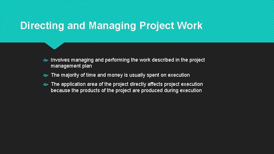 Directing and Managing Project Work Involves managing and performing the work described in the