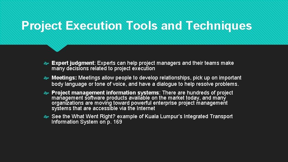 Project Execution Tools and Techniques Expert judgment: Experts can help project managers and their