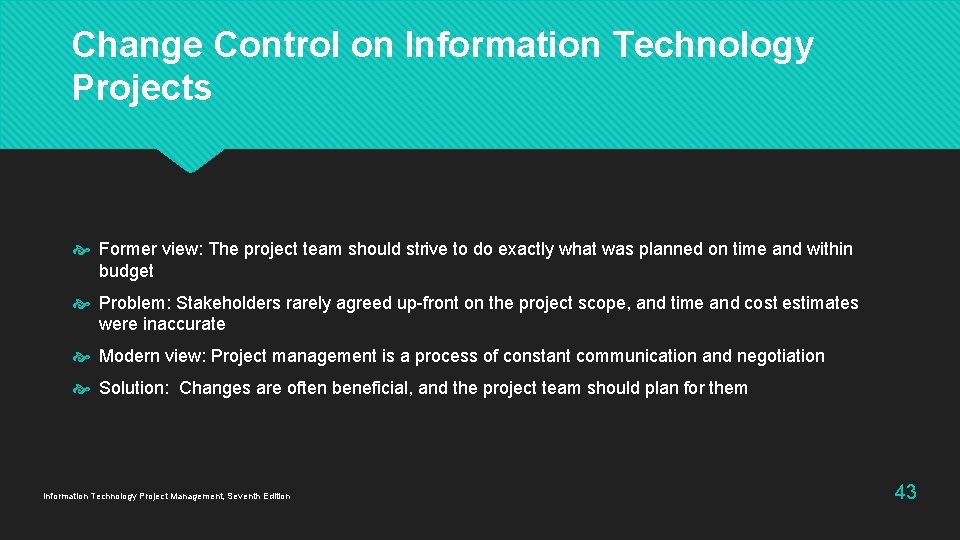 Change Control on Information Technology Projects Former view: The project team should strive to