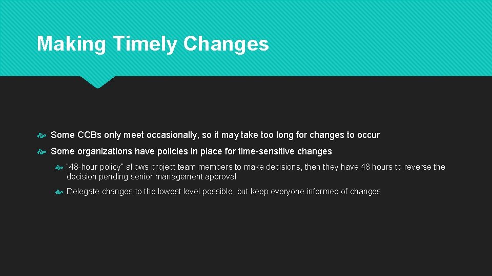 Making Timely Changes Some CCBs only meet occasionally, so it may take too long