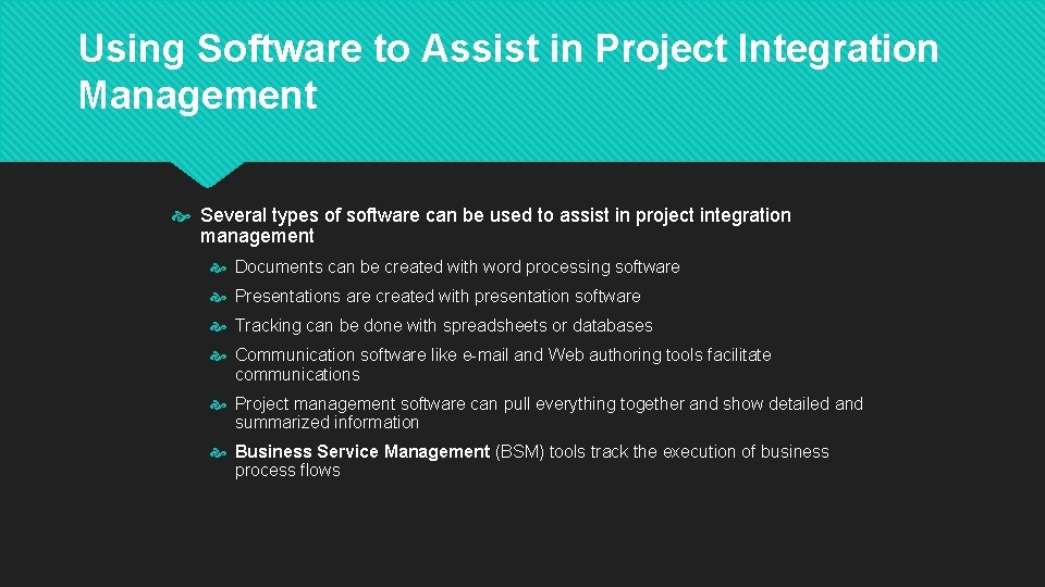 Using Software to Assist in Project Integration Management Several types of software can be