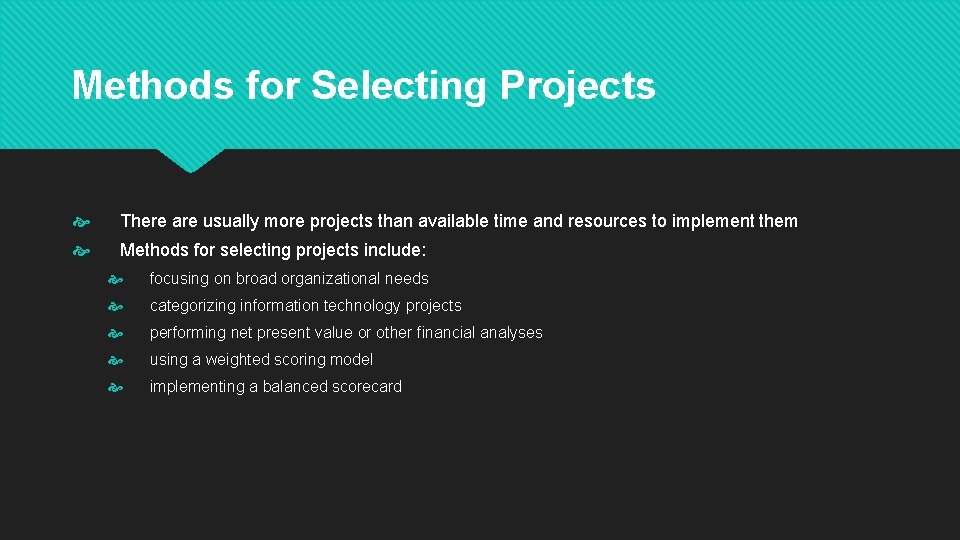Methods for Selecting Projects There are usually more projects than available time and resources