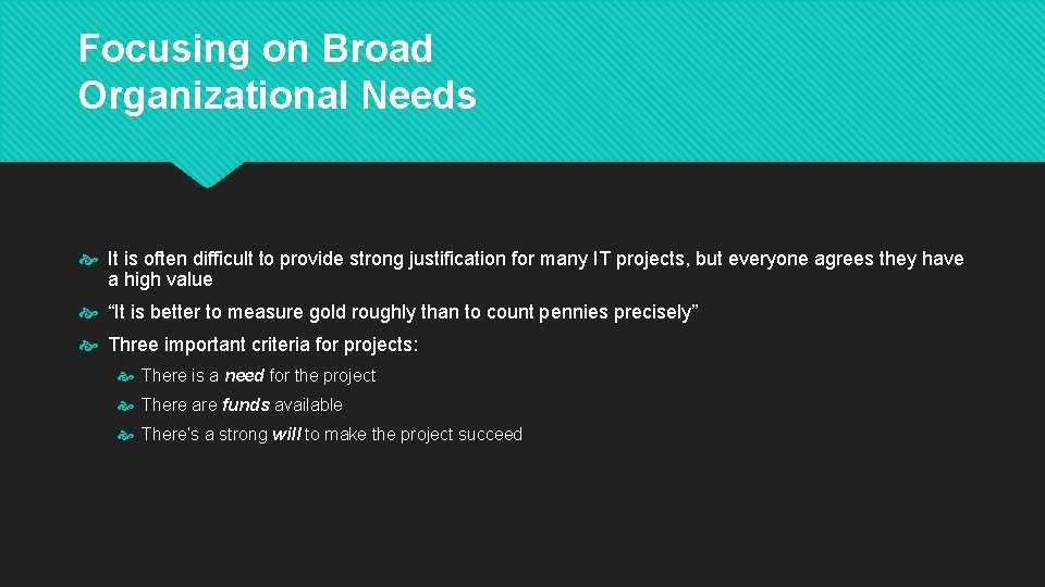 Focusing on Broad Organizational Needs It is often difficult to provide strong justification for