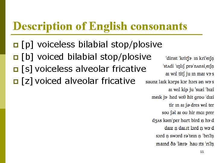 Description of English consonants [p] voiceless bilabial stop/plosive p [b] voiced bilabial stop/plosive p