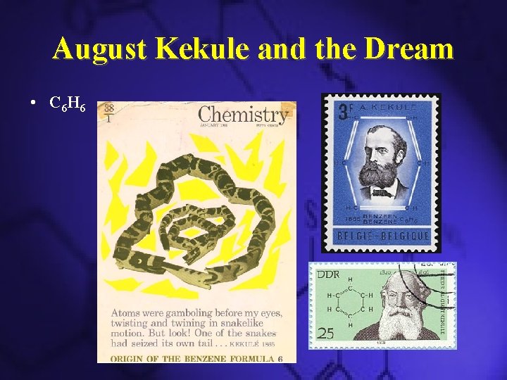 August Kekule and the Dream • C 6 H 6 