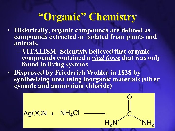 “Organic” Chemistry • Historically, organic compounds are defined as compounds extracted or isolated from