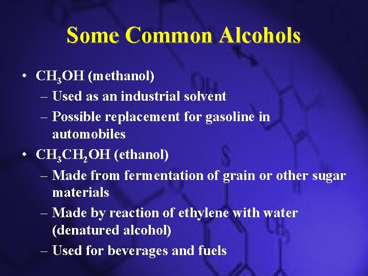 Some Common Alcohols • CH 3 OH (methanol) – Used as an industrial solvent