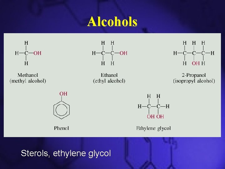Alcohols Sterols, ethylene glycol 