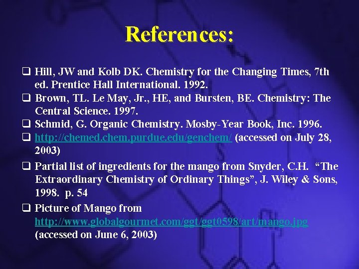 References: q Hill, JW and Kolb DK. Chemistry for the Changing Times, 7 th