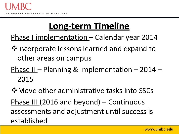 Long-term Timeline Phase I implementation – Calendar year 2014 v. Incorporate lessons learned and