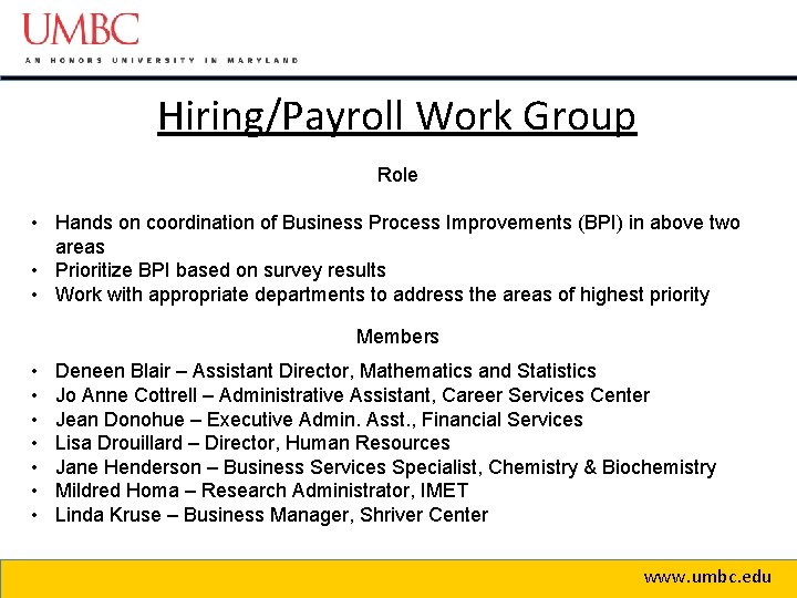 Hiring/Payroll Work Group Role • Hands on coordination of Business Process Improvements (BPI) in