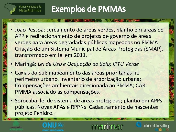Exemplos de PMMAs • João Pessoa: cercamento de áreas verdes, plantio em áreas de