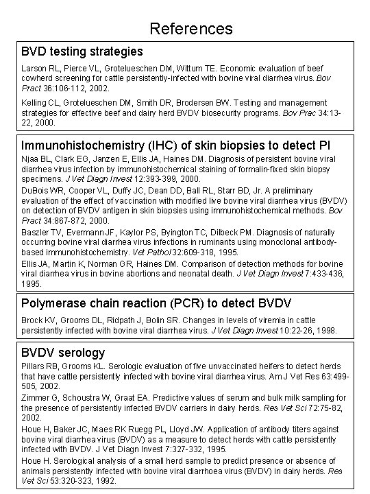 References BVD testing strategies Larson RL, Pierce VL, Grotelueschen DM, Wittum TE. Economic evaluation