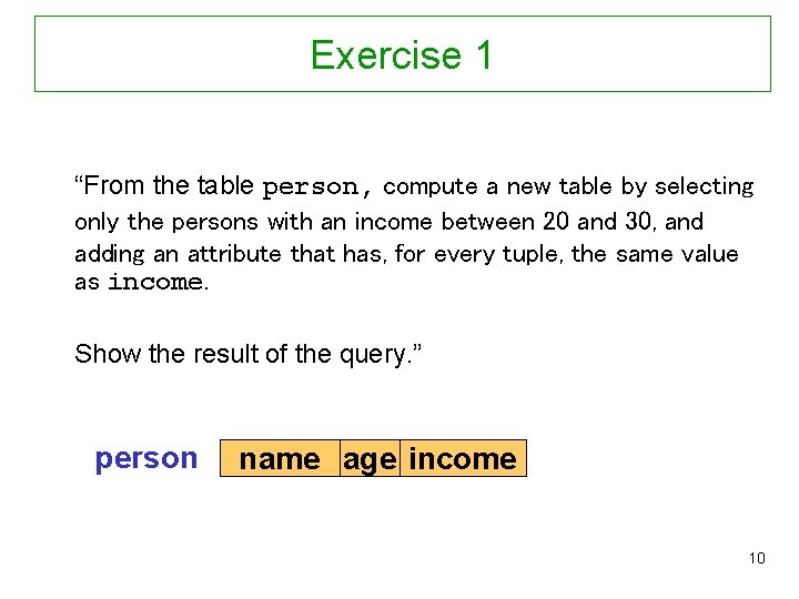 Exercise 1 “From the table person, compute a new table by selecting only the