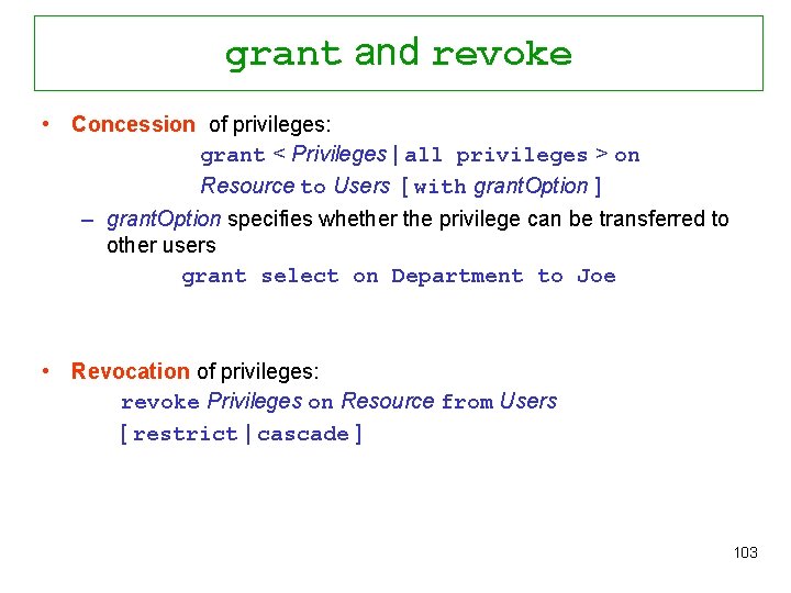 grant and revoke • Concession of privileges: grant < Privileges | all privileges >