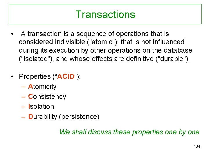 Transactions • A transaction is a sequence of operations that is considered indivisible (“atomic”),