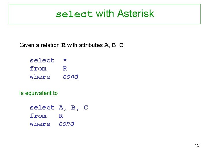 select with Asterisk Given a relation R with attributes A, B, C select from