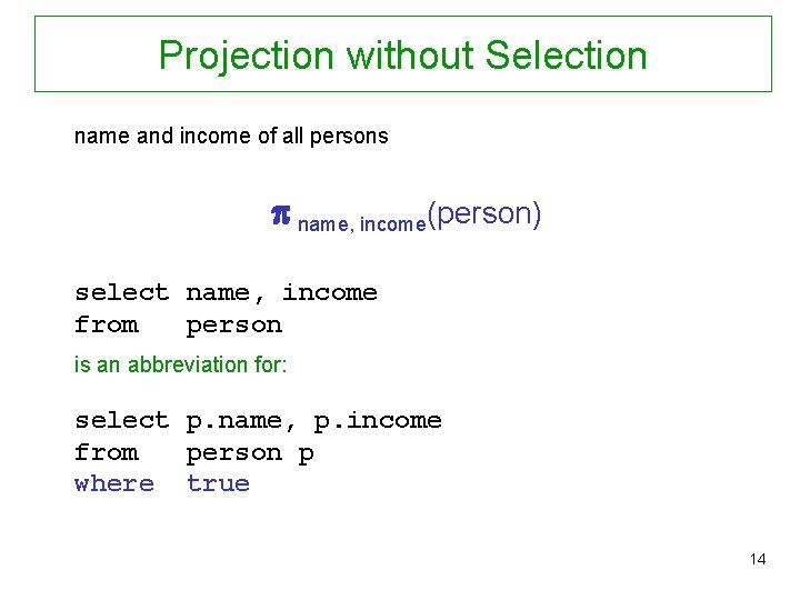 Projection without Selection name and income of all persons name, income(person) select name, income
