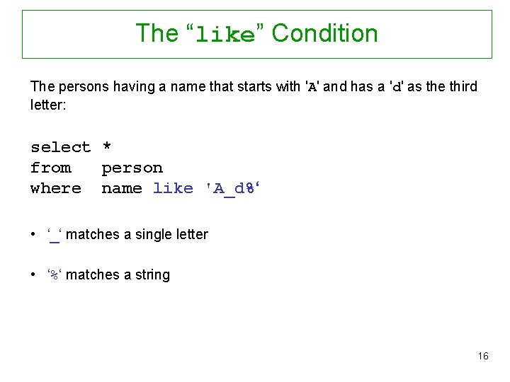 The “like” Condition The persons having a name that starts with 'A' and has