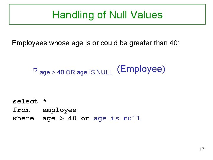 Handling of Null Values Employees whose age is or could be greater than 40: