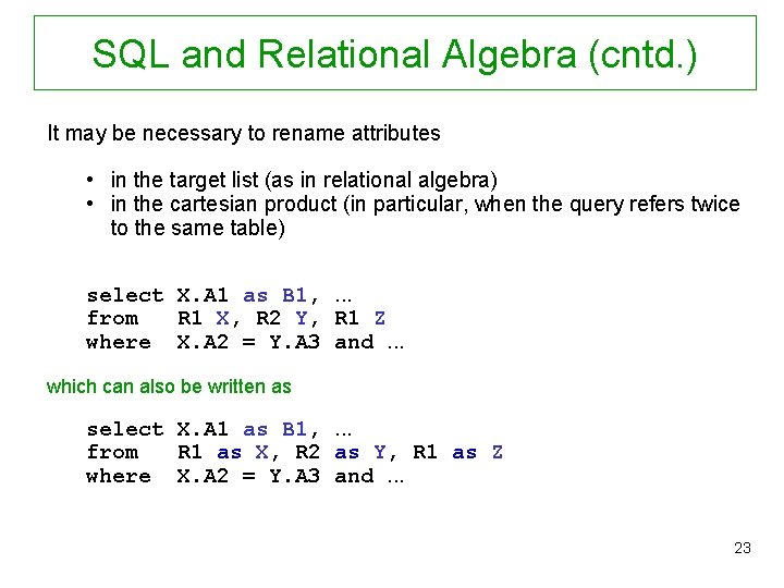SQL and Relational Algebra (cntd. ) It may be necessary to rename attributes •