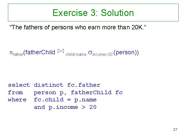 Exercise 3: Solution “The fathers of persons who earn more than 20 K. ”