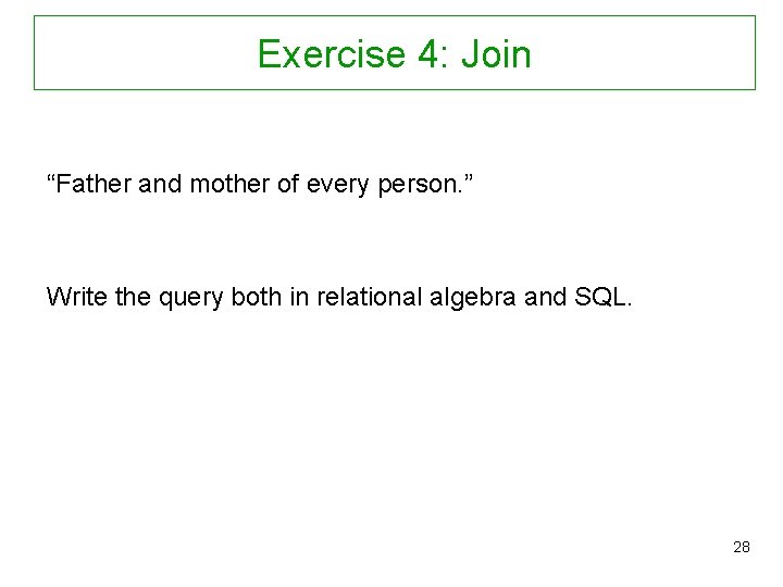 Exercise 4: Join “Father and mother of every person. ” Write the query both