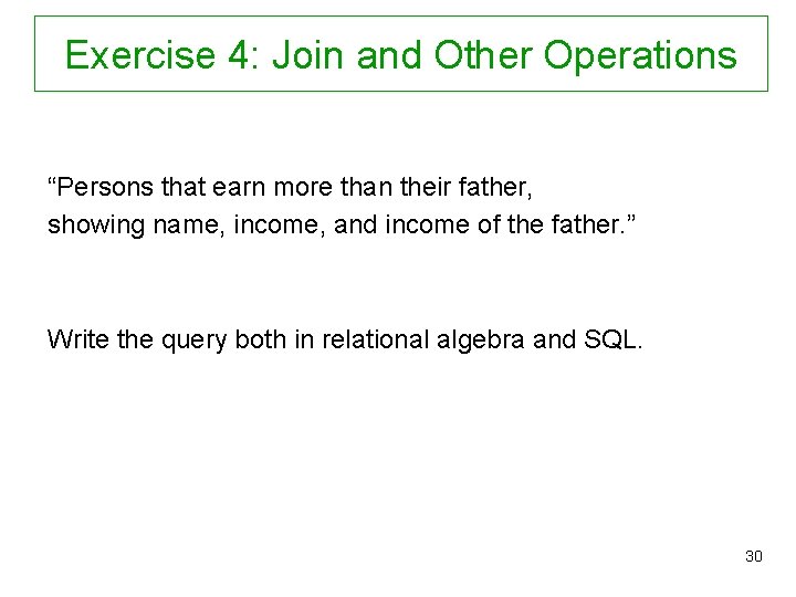Exercise 4: Join and Other Operations “Persons that earn more than their father, showing
