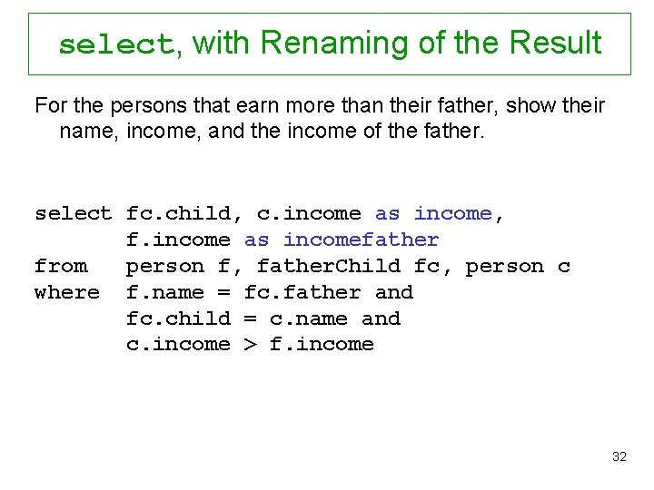 select, with Renaming of the Result For the persons that earn more than their