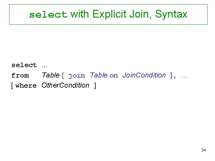 select with Explicit Join, Syntax select … from Table { join Table on Join.