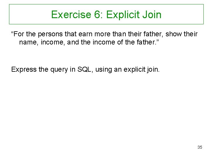 Exercise 6: Explicit Join “For the persons that earn more than their father, show